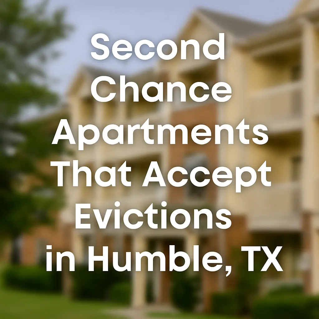 Second Chance Apartments That Accept Evictions in Humble, TX