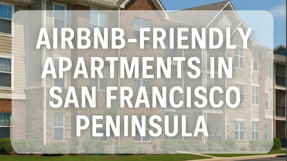 Airbnb-Friendly Apartments in San Francisco Peninsula