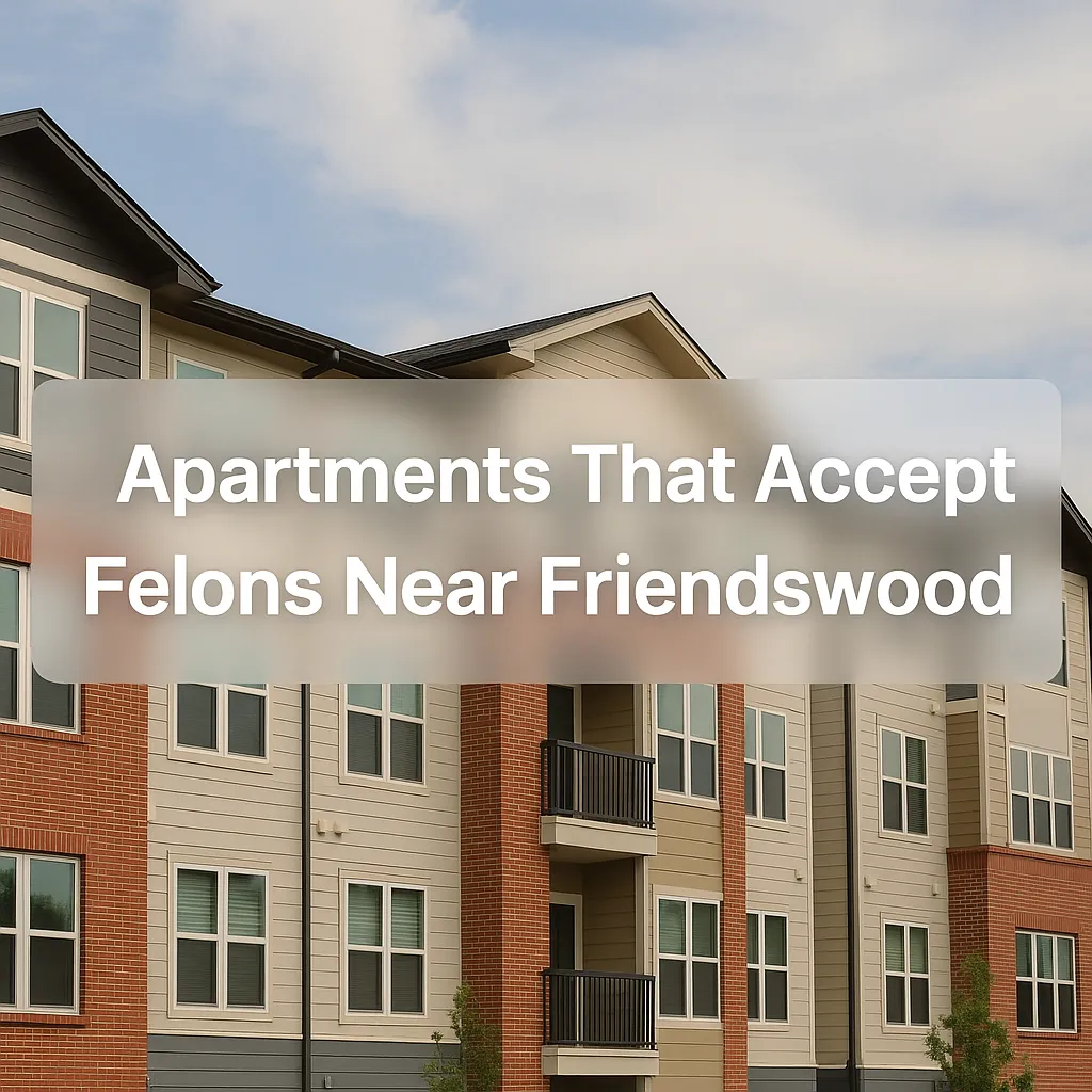 Apartments That Accept Felons Near Friendswood, TX