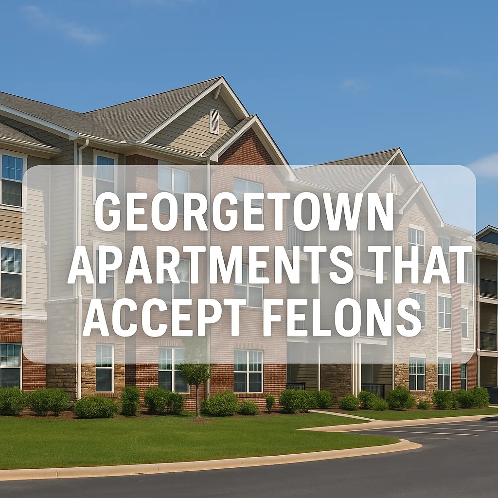 Georgetown Apartments That Accept Felons