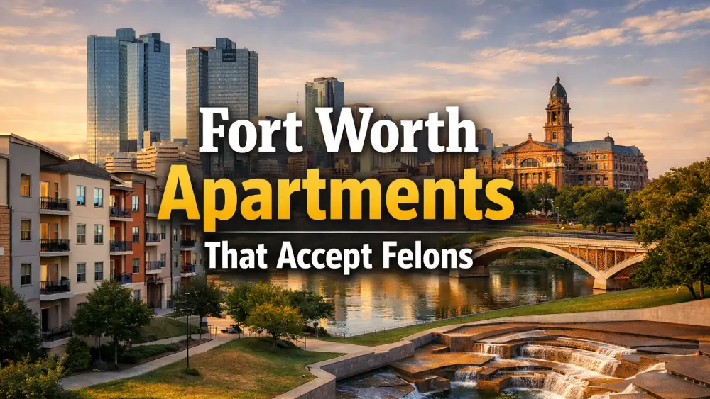 Fort Worth Apartments That Accept Felons