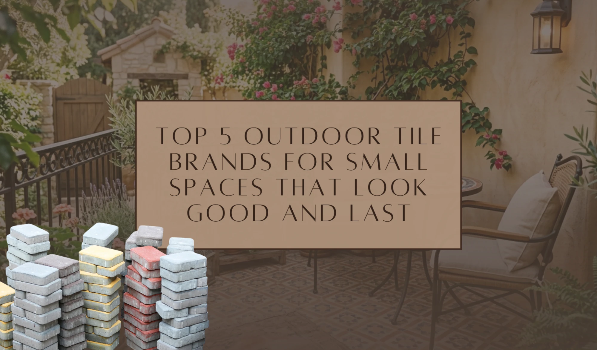 Top 5 Outdoor Tile Brands for Small Spaces That Look Good and Last