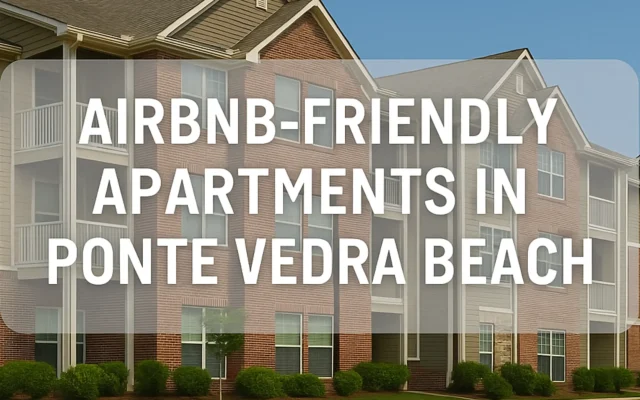 Airbnb-Friendly Apartments in Ponte Vedra Beach