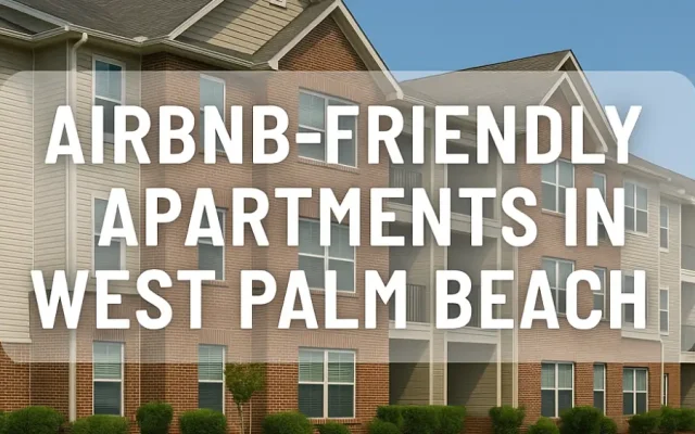 Airbnb-Friendly Apartments in West Palm Beach