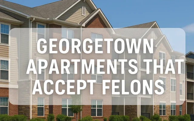 Georgetown Apartments That Accept Felons
