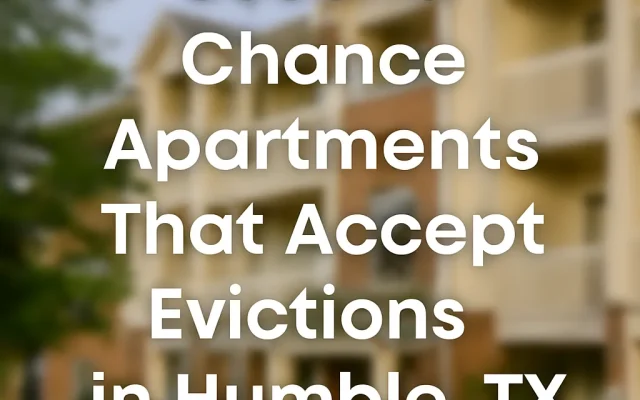 Second Chance Apartments That Accept Evictions in Humble, TX