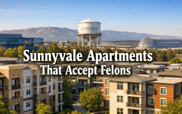 Sunnyvale Apartments That Accept Felons